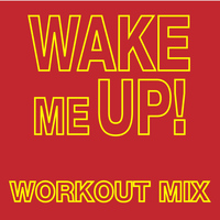 Workout Remix Factory - Wake Me Up (Workout Mix)