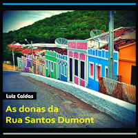 Luiz Caldas - As Donas da Rua Santos Dumont