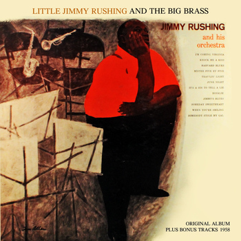 Jimmy Rushing And His Orchestra - Little Jimmy Rushing and the Big Brass (Original Album Plus Bonus Tracks 1958)