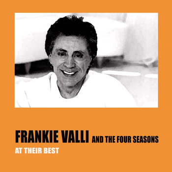 Frankie Valli And The Four Seasons - Frankie Valli and the Four Seasons At Their Best