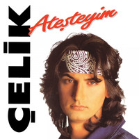 Çelik - Ateşteyim