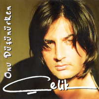 Çelik - Onu Düşünürken