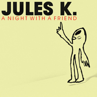 Jules K - A Night With a Friend