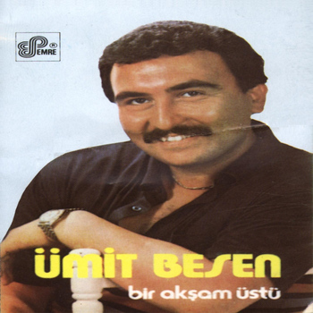 Ümit Besen - Bir Akşam Üstü