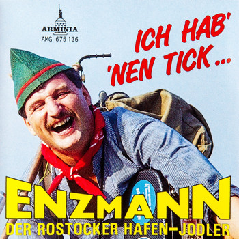 Enzi Enzmann - Der Rostocker Hafenjodler - Ich hab' 'nen Tick ...
