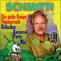 SCHMITTI - Die geile Raupe Nimmersatt, Kölscher Karneval Party Mix