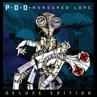 P.O.D. - Murdered Love (Deluxe Edition)