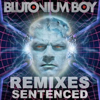 Blutonium Boy - Sentenced Remixes