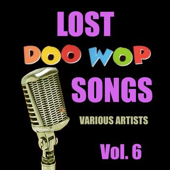 Various Artists - Lost Doo Wop Songs, Vol. 6