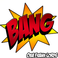 Oba Frank Lords - Bang