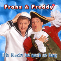 Franz & Freddy - Die Nacht ist noch so lang