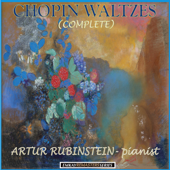 Artur Rubinstein - Chopin: Waltzes (Complete) [Remastered]