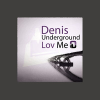 Denis Underground - Lov Me