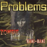 Problems - Zombie / Hani-Hani