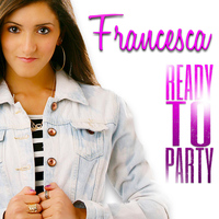 Francesca - Ready to Party