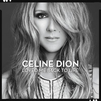 Céline Dion - Loved Me Back to Life