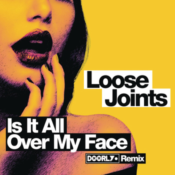 Loose Joints - Is It All Over My Face? (Doorly Remix)