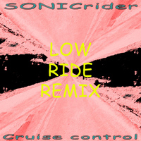 Sonicrider - Low Ride (Cruise Control Remix)