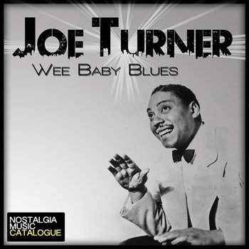 Joe Turner - Wee Baby Blues