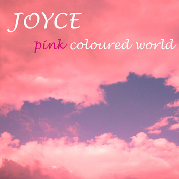 Joyce - Pink Coloured World