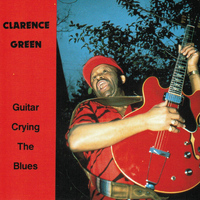Clarence Green - Guitar Crying the Blues