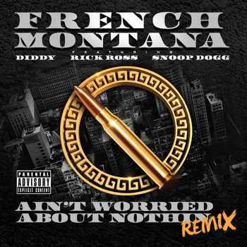 French Montana - Ain't Worried About Nothin (Remix [Explicit])
