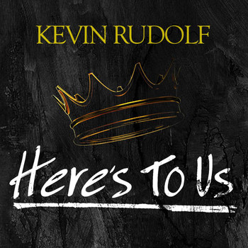 Kevin Rudolf - Here's To Us
