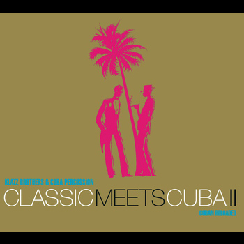 Klazz Brothers & Cuba Percussion - Classic meets Cuba II