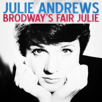 Julie Andrews - Broadway's Fair Julie (Remastered)