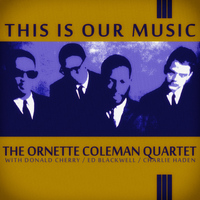 Ornette Coleman - This Is Our Music (Remastered)