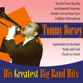 Tommy Dorsey and His Orchestra - His Greatest Big Band Hits