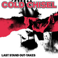 Cold Chisel - Last Stand Out-Takes