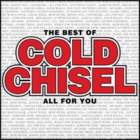 Cold Chisel - The Best Of Cold Chisel - All For You