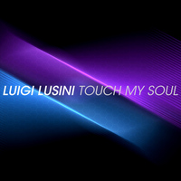 Luigi Lusini - Touch My Soul
