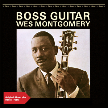 Wes Montgomery - Boss Guitar (Original Album Plus Bonus Tracks)