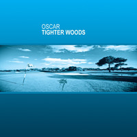 Oscar - Tighter Woods