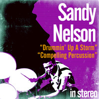 Sandy Nelson - Drummin' up a Storm / Compelling Percussion