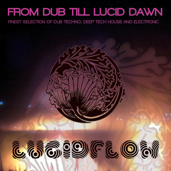 Various Artists - From Dub Till Lucid Dawn - Finest Selection of Dub Techno, Deep Tech House and Electronic