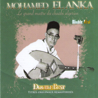 Mohamed El Anka - Double Best: Mohamed El Anka (Le grand maître du chaâbi algérien)
