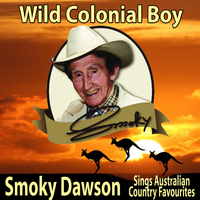 Smoky Dawson - Wild Colonial Boy: Smoky Dawson Sings Australian Country Favourites