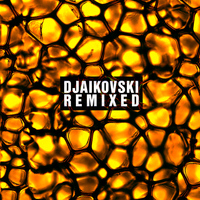 Djaikovski - Remixed