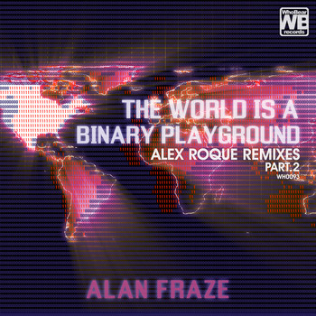 Alan Fraze - The World Is a Binary Playground (Alex Roque Remixes Part. 2)