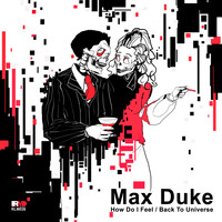 Max Duke - How Do I Feel / Back to Universe