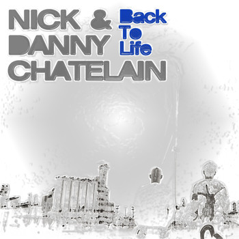 Nick & Danny Chatelain - Back to Life
