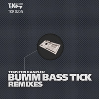 Torsten Kanzler - BUMM BASS TICK Remixes (Part 05)