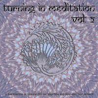 Nadja Lind - Turning in Meditation, Vol. 2 - A Fine Selection of Binaural Chill Out, Yoga Flow and Deep Electronic Ambient