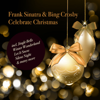 Frank Sinatra & Bing Crosby - Celebrate Christmas