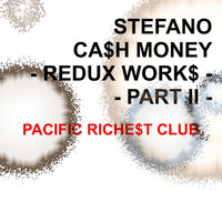 Stefano - Ca$h Money - Redux Work$, Pt. II