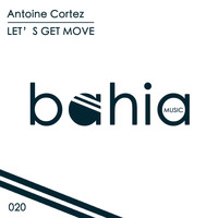 Antoine Cortez - Let's Get Move