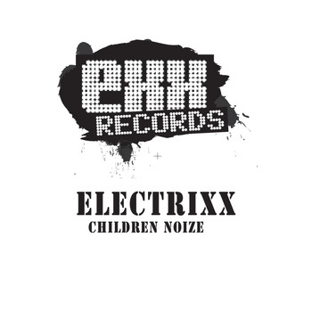 Electrixx - Chilrden Noize